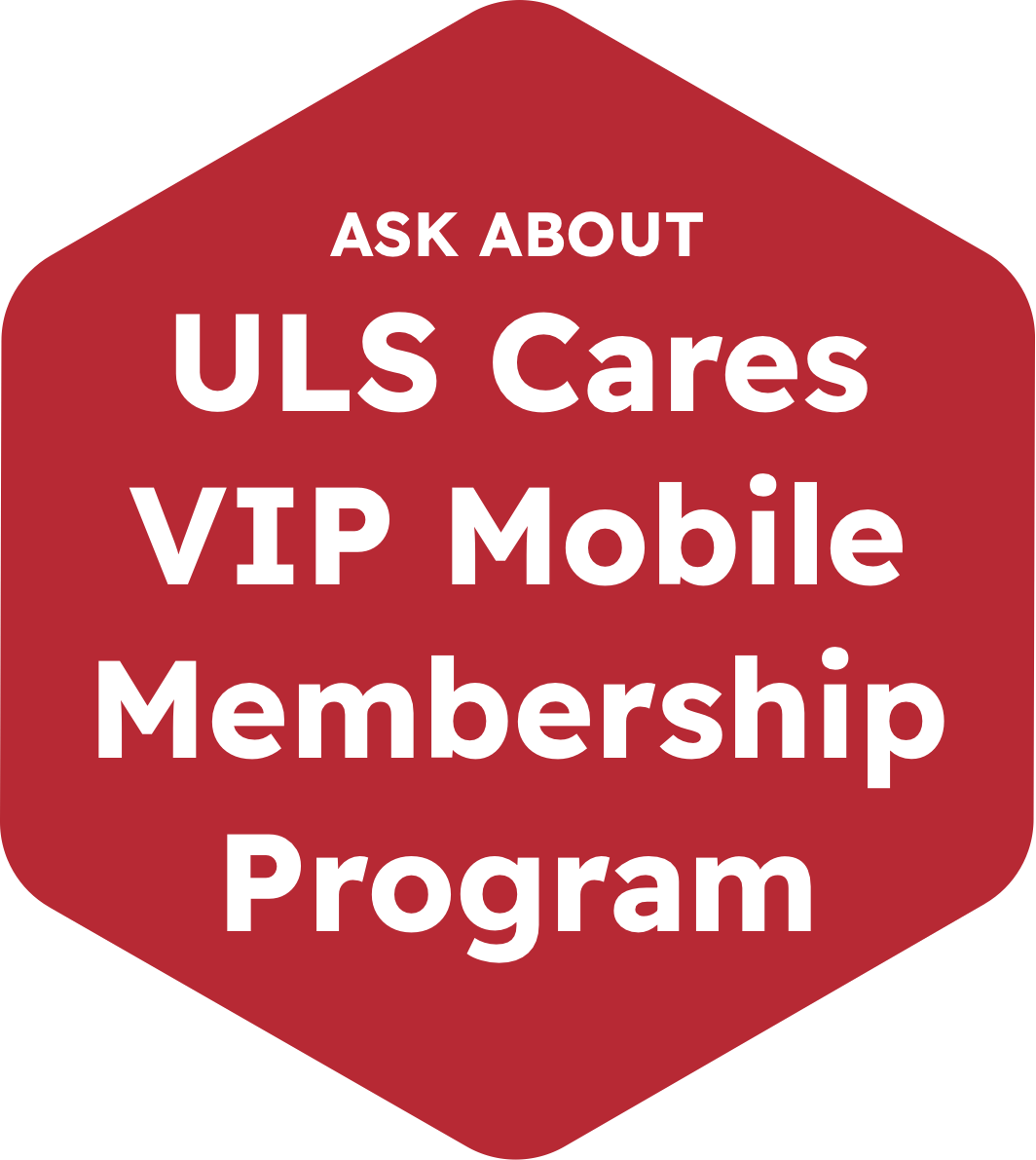 ASK ABOUT ULS Cares VIP Mobile Membership Program